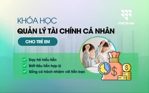 Khóa học quản lý tài chính cá nhân cho trẻ em