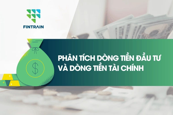 Phân tích dòng tiền đầu tư và dòng tiền tài chính