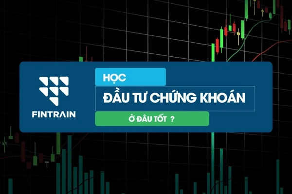 học đầu tư chứng khoán ở đâu tốt ?