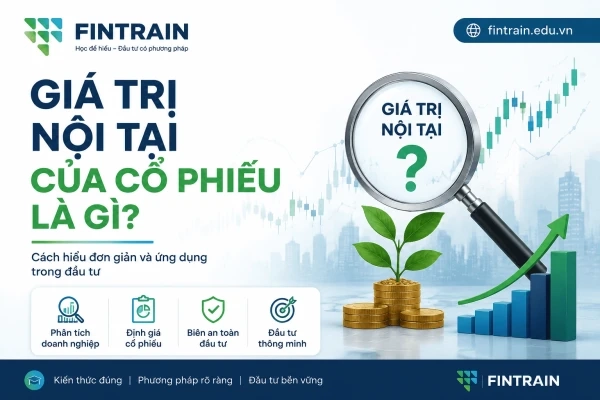 Giá Trị Nội Tại Của Cổ Phiếu Là Gì? Cách Hiểu Đơn Giản