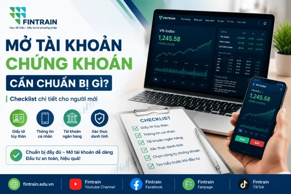 Mở Tài Khoản Chứng Khoán Cần Chuẩn Bị Gì? Checklist Người Mới