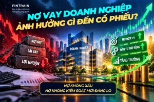 Nợ Vay Doanh Nghiệp Ảnh Hưởng Gì Đến Cổ Phiếu? Cách Phân Tích